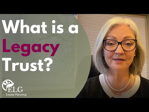 Understanding the Concept of a Legacy Trust