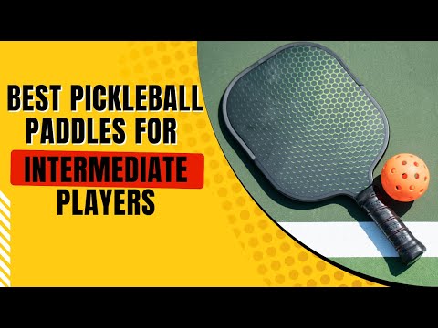 The Top Pickleball Paddle Choices for Intermediate Players